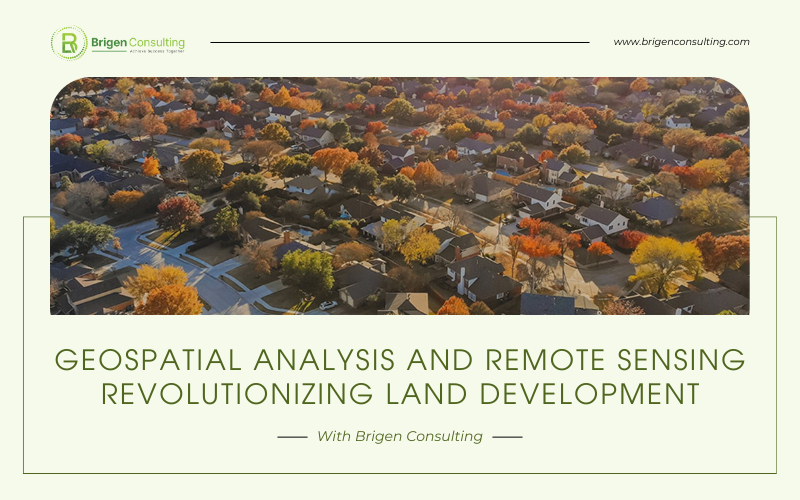 Geospatial Analysis and Remote Sensing in Land Development