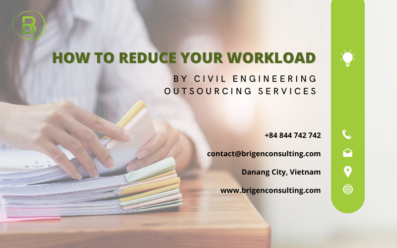 How to Reduce Your Workload by Civil Engineering Outsourcing Services