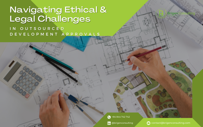 Paving the Way: Navigating Ethical and Legal Challenges in Outsourced Development Approvals