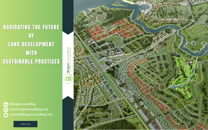 Navigating the Future of Land Development with Sustainable Practices