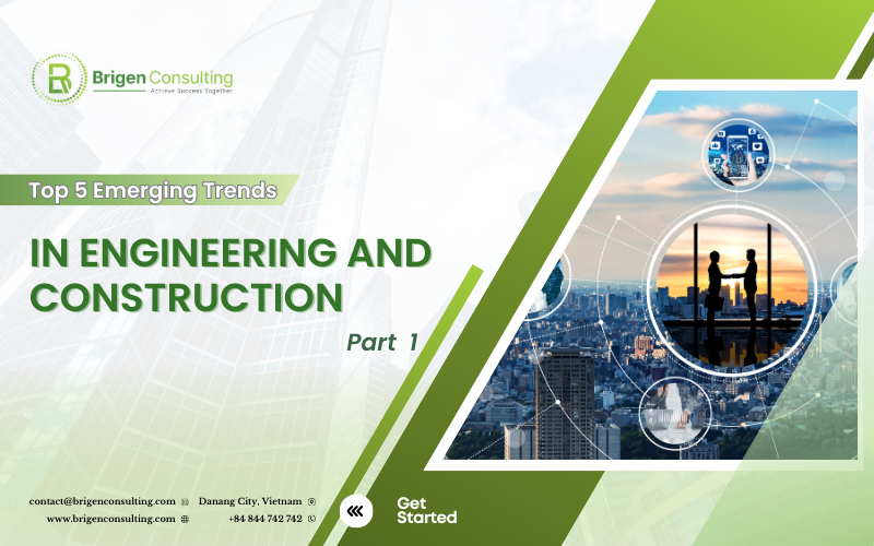 Top 5 Emerging Trends in Engineering and Construction (P1)